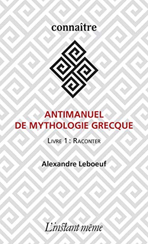 Antimanuel de mythologie grecque: Livre 1 : Raconter (French Edition) - Epub + Converted Pdf